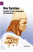 Ika Syntax: Studies in the Languages of Colombia 1(1 Studies in the Languages of Colombia)