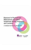Exposure to Psychotropic Medications and Other Substances During Pregnancy and Lactation