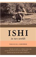 Ishi in Two Worlds a Biography of the Last Wild Indian in North America