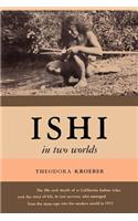 Ishi in Two Worlds A Biography of the Last Wild Indian in North America