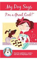 My Dog Says I'm a Great Cook!