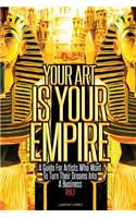 Your Art Is Your Empire