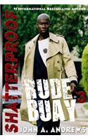 Rude Buay ... Shatterproof