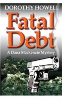 Fatal Debt: (1 Dana MacKenzie Mystery)