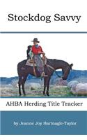 Stockdog Savvy AHBA Herding Title Tracker