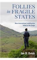 Follies in Fragile States