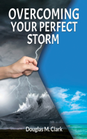 Overcoming Your Perfect Storm