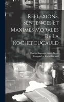 Réflexions, Sentences Et Maximes Morales De La Rochefoucauld