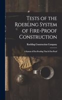Tests of the Roebling System of Fire-Proof Construction: A System of Fire-Proofing That Is Fire-Proof