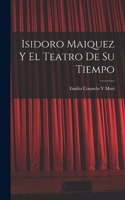 Isidoro Maiquez Y El Teatro De Su Tiempo