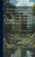 Novelari catala dels segles 14 a 18 [publicat en vista dels manuscrits y edicions primitives per R. Miquel y Planas]; Volume 3