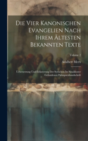 Die Vier Kanonischen Evangelien Nach Ihrem Ältesten Bekannten Texte: Uebersetzung Und Erläuterung Der Syrischen Im Sinaikloster Gefundenen Palimpsesthandschrift; Volume 2