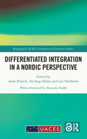 Differentiated Integration in a Nordic Perspective: (Routledge/UACES Contemporary European Studies)