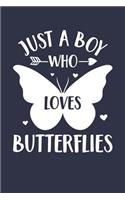 Just A Boy Who Loves Butterflies Notebook - Gift for Butterfly Lovers - Butterfly Journal