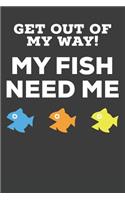 Get Out Of My Way! My Fish Need Me