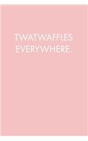 Twatwaffles Everywhere