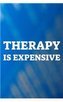 Therapy Is Expensive: Daily Success, Motivation and Everyday Inspiration For Your Best Year Ever, 365 days to more Happiness Motivational Year Long Journal / Daily Notebo