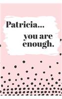 Patricia You are Enough