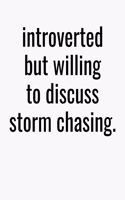 Introverted But Willing To Discuss Storm Chasing: College Ruled Composition Writing Journal Notebook