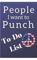 People I want to Punch in the Face Peace Blank Gift To-Do List Book for Notes & Appointments Funny Gag Gift Book for Men & Women