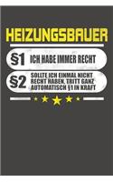 Heizungsbauer §1 Ich Habe Immer Recht §2 Sollte Ich Einmal Nicht Recht Haben, Tritt Ganz Automatisch §1 In Kraft