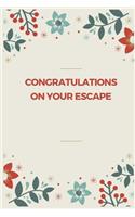 Congratulations on your escape