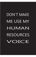 Don't Make Me Use My Human Resources Voice