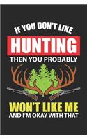 If you Don't Like Hunting Then you Probably Won't Like Me And I'm Okay with That