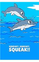 Squeaky, Squeaky, Squeak!: Dolphin Composition Notebook Journal For Dolphin Lovers Perfect Bound Quality Cover