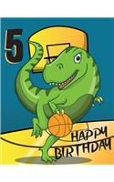 Happy Birthday 5: Personalized Funny Dinosaur Basketball Sketchbook Notebook For Writing Drawing Doodling Sketching With Dinosaur Colouring Pages