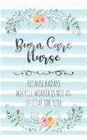 Burn Care Nurse: Because Badass Miracle Worker Is Not An Official Job Title