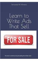 Learn to Write Ads That Sell: The sale is carried out by persuading the written word