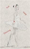 Just Keep Dancing: A Meditation/Affirmation/Mantra/Prayer Journal for Spiritual Wellbeing