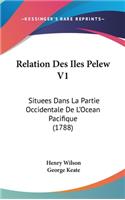 Relation Des Iles Pelew V1: Situees Dans La Partie Occidentale De L'Ocean Pacifique (1788)