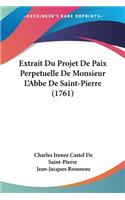Extrait Du Projet De Paix Perpetuelle De Monsieur L'Abbe De Saint-Pierre (1761)