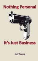 Nothing Personal... It's Just Business