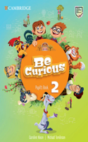 Be Curious Level 2 Pupil's Book: (Be Curious)