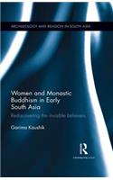 Women and Monastic Buddhism in Early South Asia