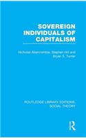 Sovereign Individuals of Capitalism (Rle Social Theory)