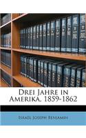 Drei Jahre in Amerika, 1859-1862, Erster Theil