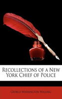 Recollections of a New York Chief of Police