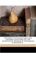 Influence of Certain Salts and Nutrient Solutions on the Secretion of Diastase by Penicillium Camembertii ...