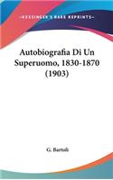 Autobiografia Di Un Superuomo, 1830-1870 (1903)