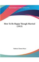 How to Be Happy Though Married (1915)