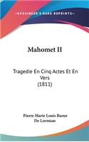 Mahomet II: Tragedie En Cinq Actes Et En Vers (1811)