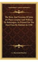The Texts And Versions Of John De Plano Carpini And William De Rubruquis, As Printed For The First Time By Hakluyt In 1598: (English)
