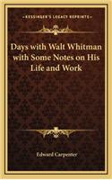 Days with Walt Whitman with Some Notes on His Life and Work