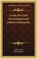 Locke On Civil Government and Filmer's Patriarcha