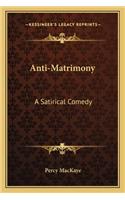 Anti-Matrimony: A Satirical Comedy