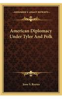 American Diplomacy Under Tyler and Polk
